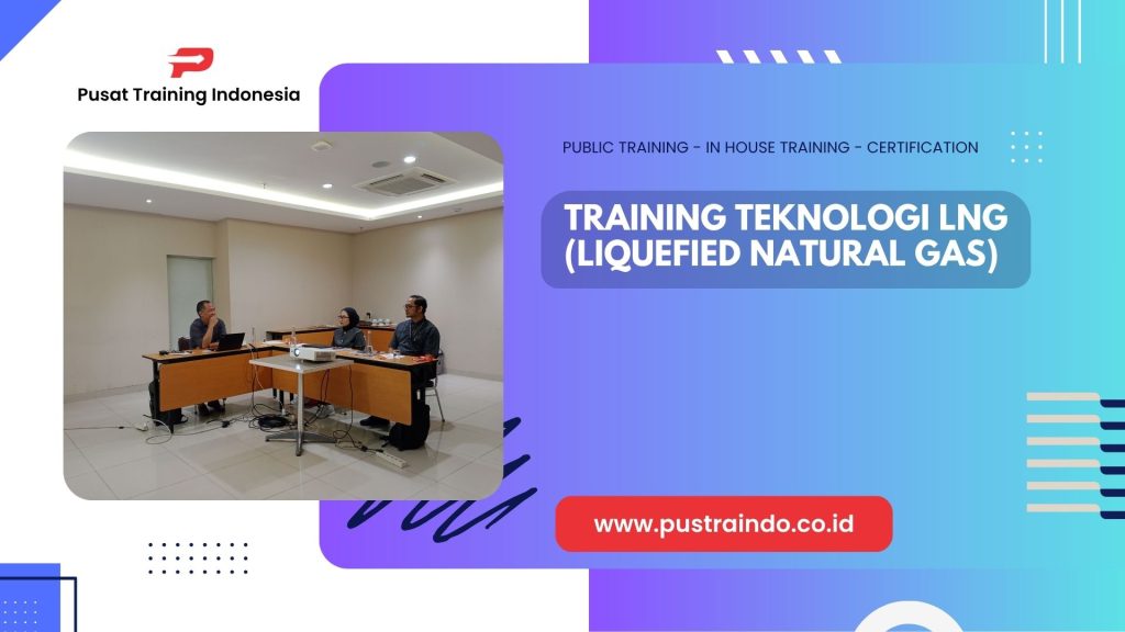 TRAINING TEKNOLOGI LNG (LIQUEFIED NATURAL GAS)