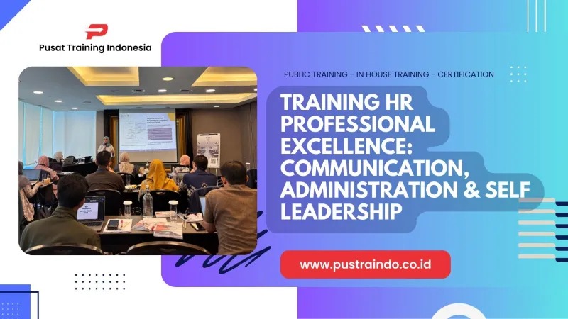 TRAINING HR PROFESSIONAL EXCELLENCE: COMMUNICATION, ADMINISTRATION & SELF LEADERSHIP